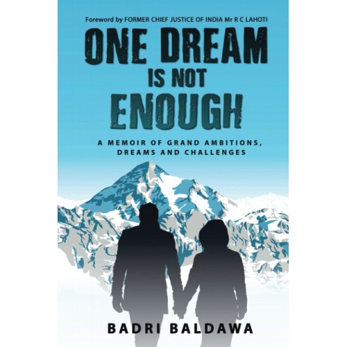 Notion Press's One Dream is not Enough: A Memoir of Grand Ambitions, Dreams and Challenges by Badri Baldawa (PB Colour)